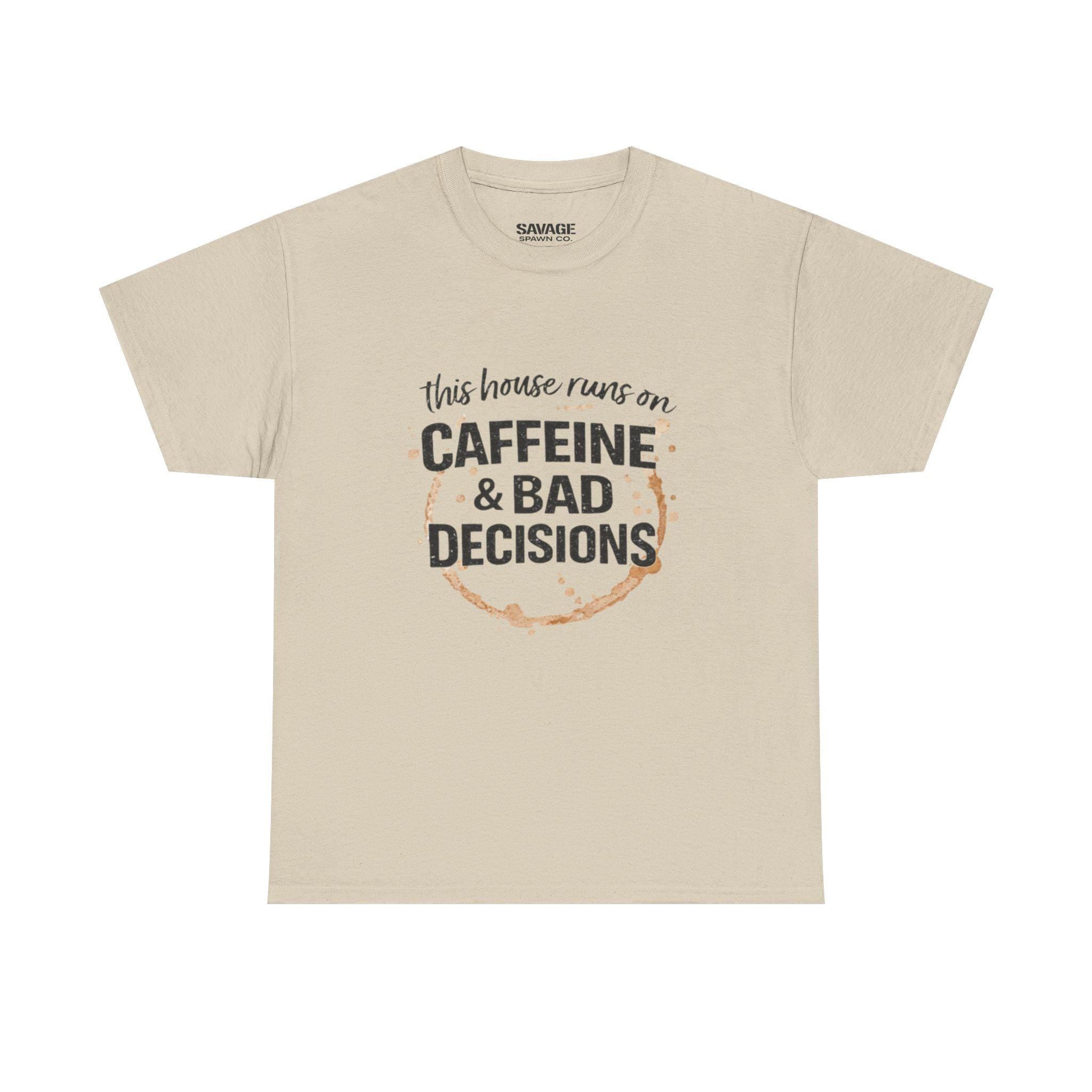 Caffeine & Bad Decisions Tee | Funny Coffee Quote Shirt,