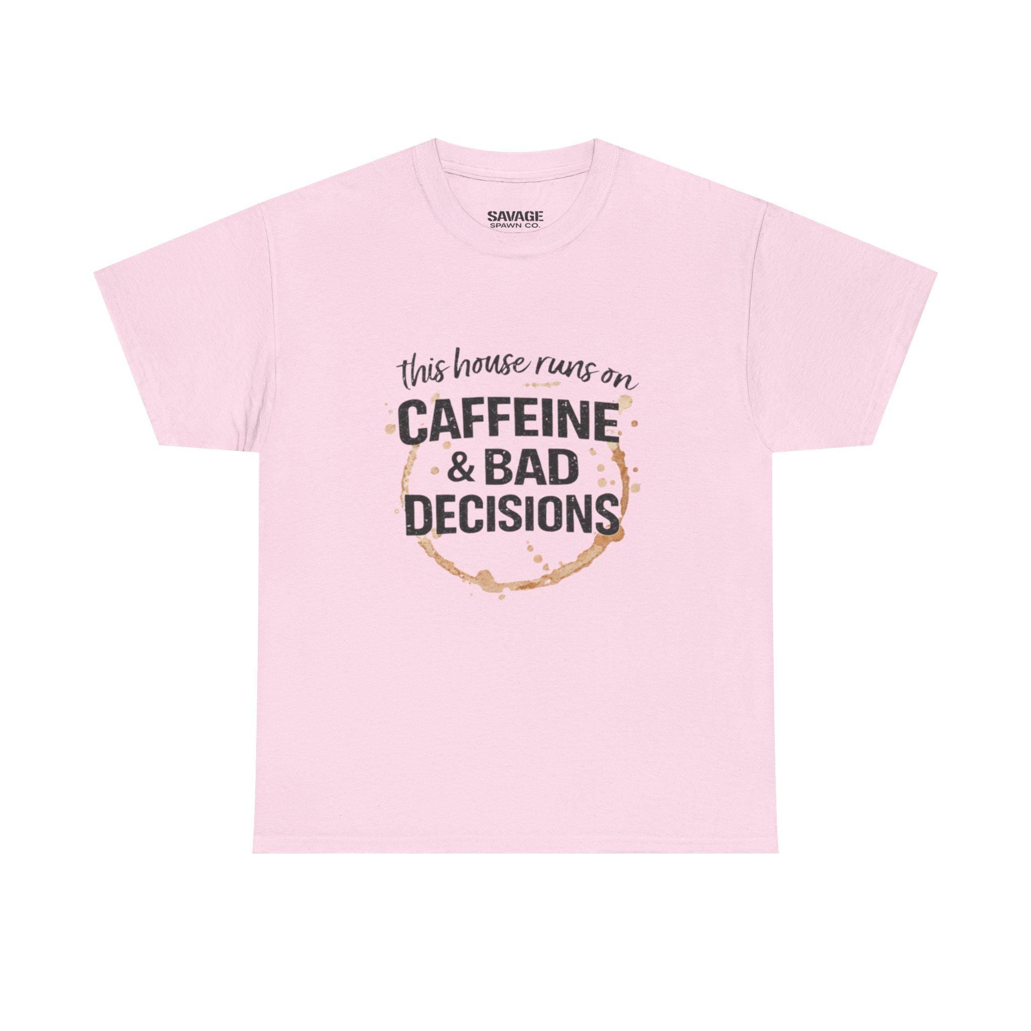 Caffeine & Bad Decisions Tee | Funny Coffee Quote Shirt,