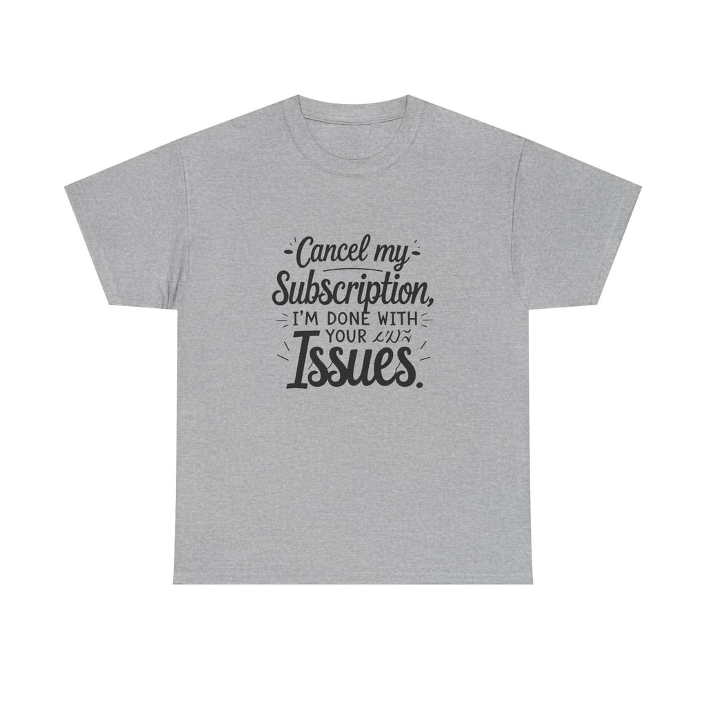 Cancel My Subscription T-Shirt, Sarcastic Introvert Humor Tee, Funny Quote Shirt