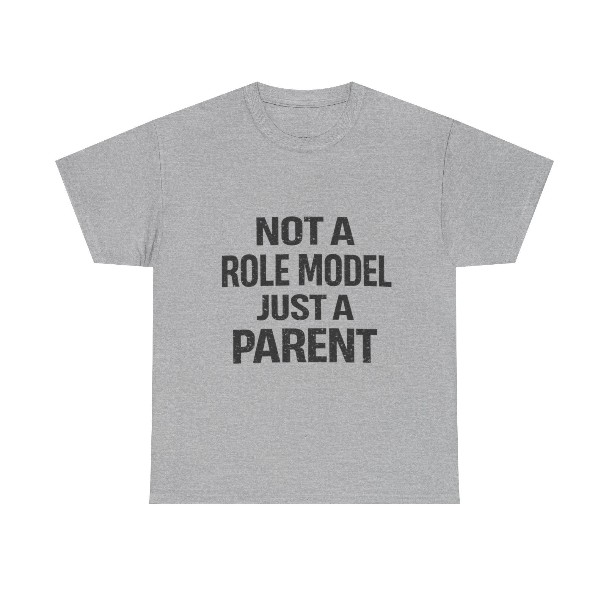 Not A Role Model Just A Parent T-Shirt | Parenting Quote Tee
