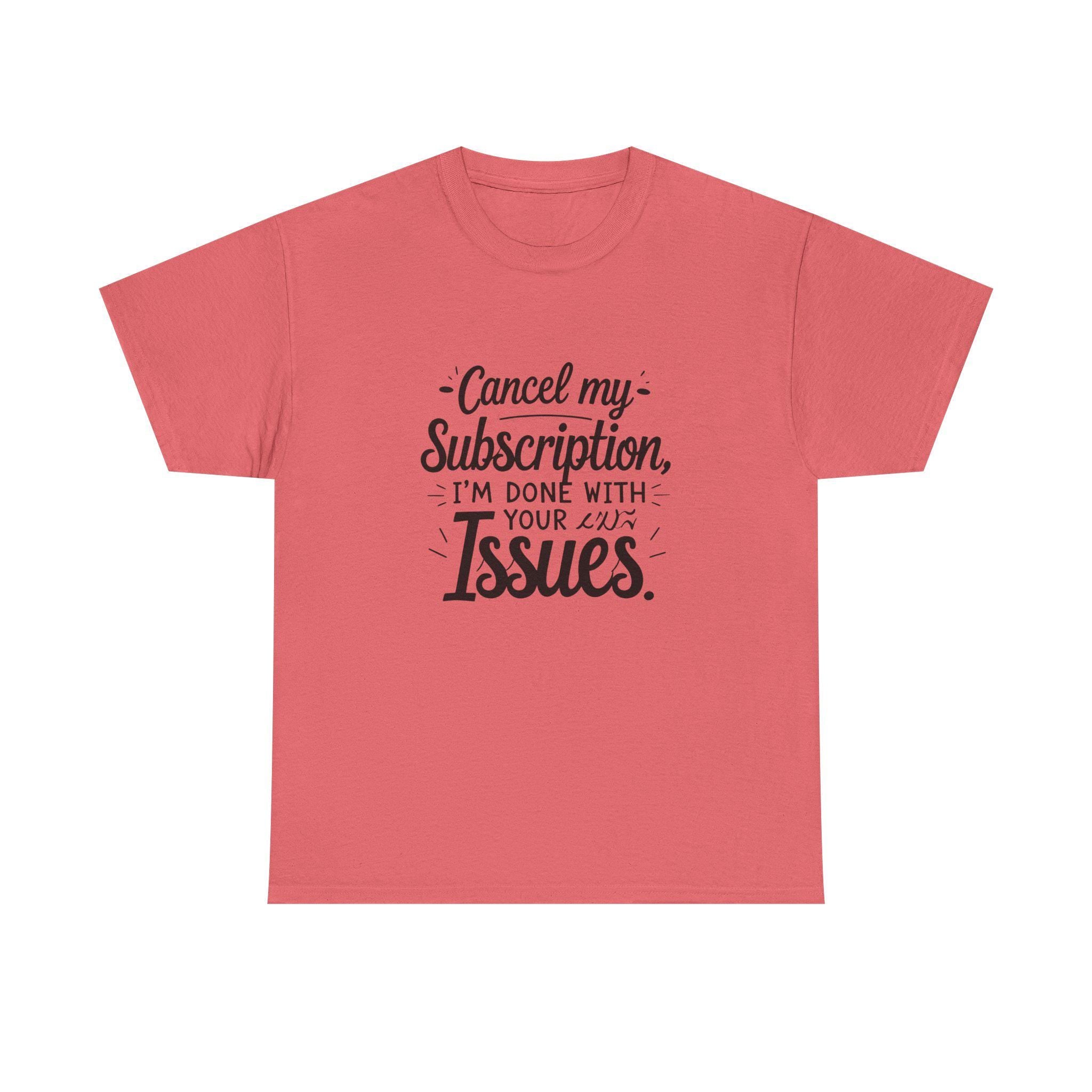 Cancel My Subscription T-Shirt, Sarcastic Introvert Humor Tee, Funny Quote Shirt