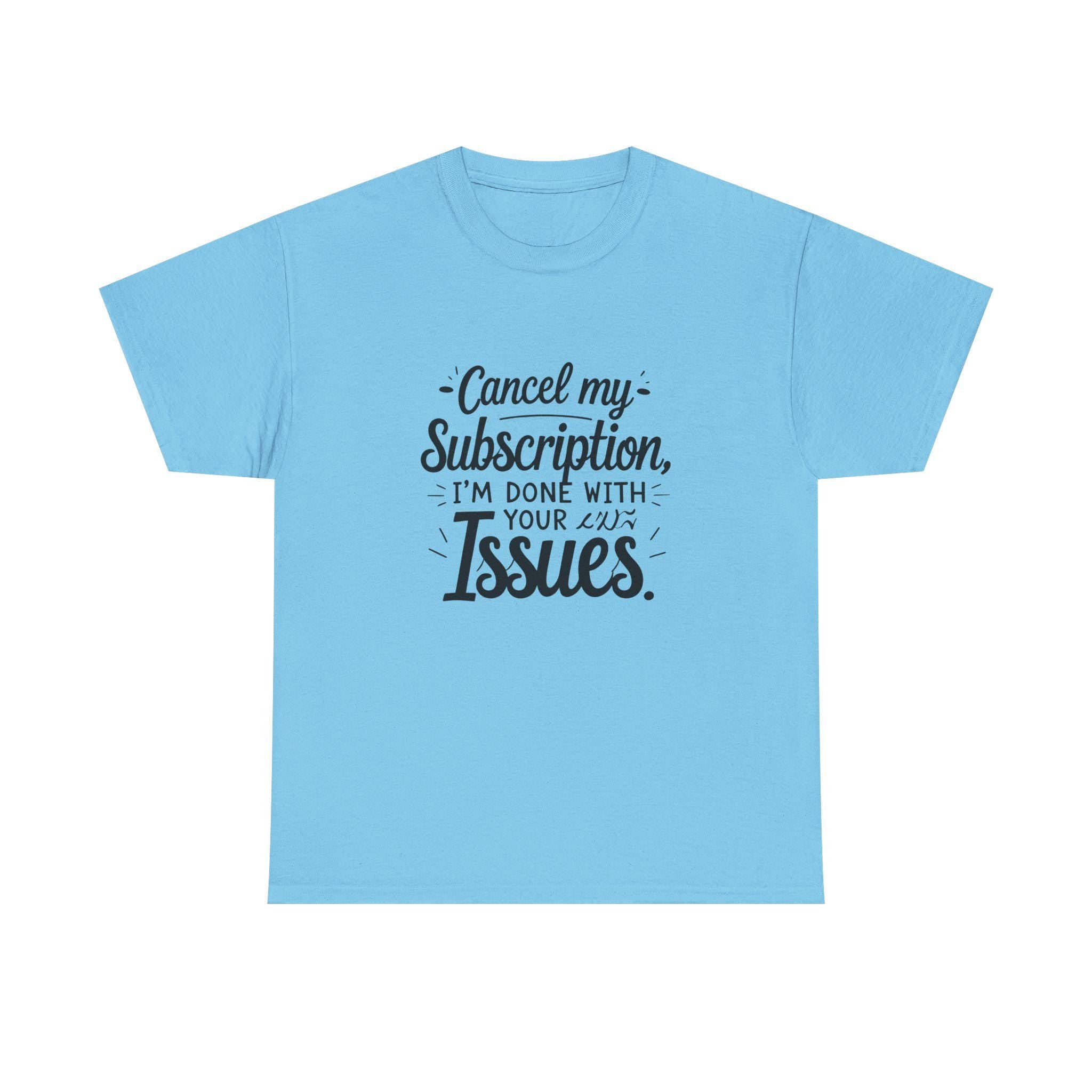 Cancel My Subscription T-Shirt, Sarcastic Introvert Humor Tee, Funny Quote Shirt
