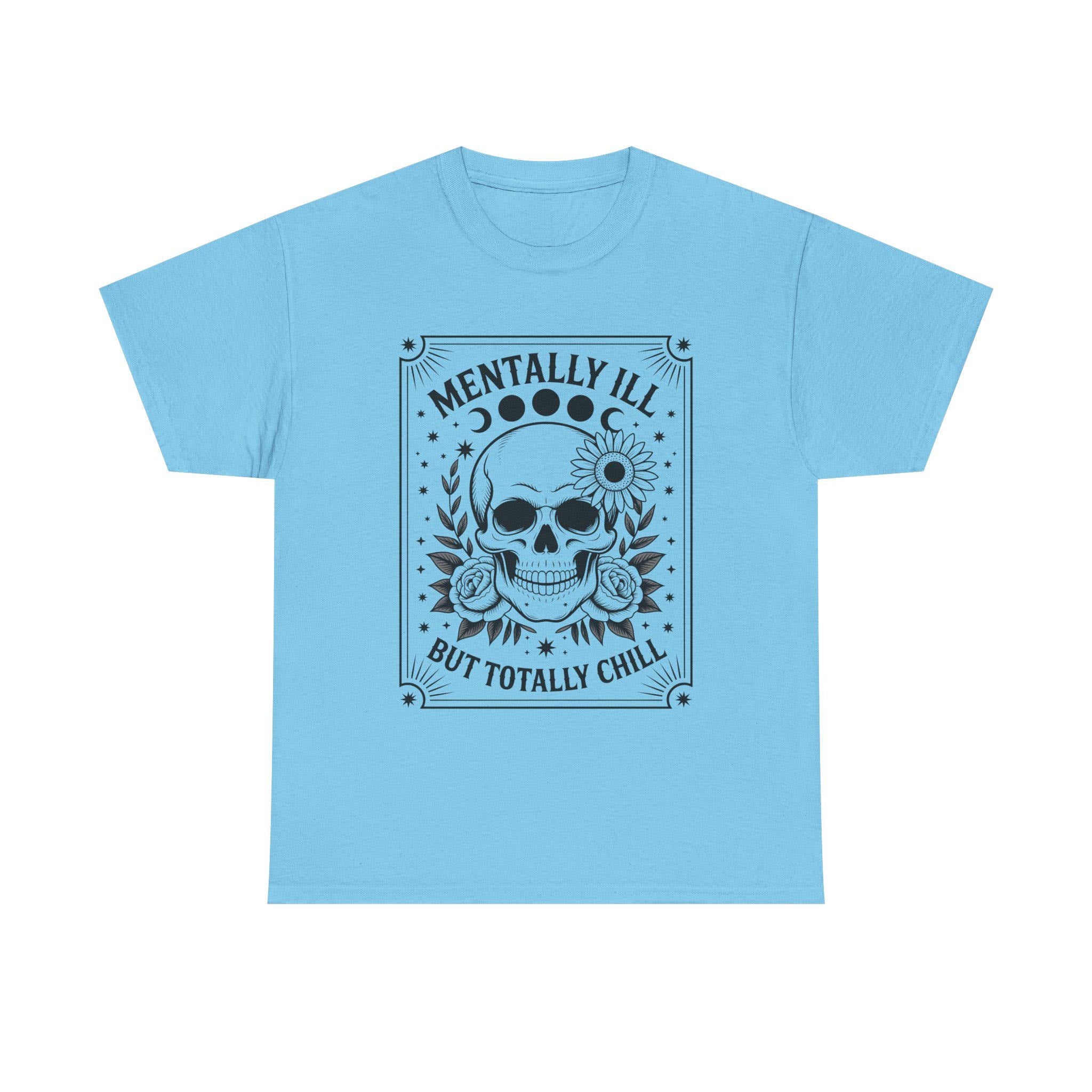 Mentally Ill But Totally Chill Skull Graphic Tee, Gothic Floral Moon Shirt