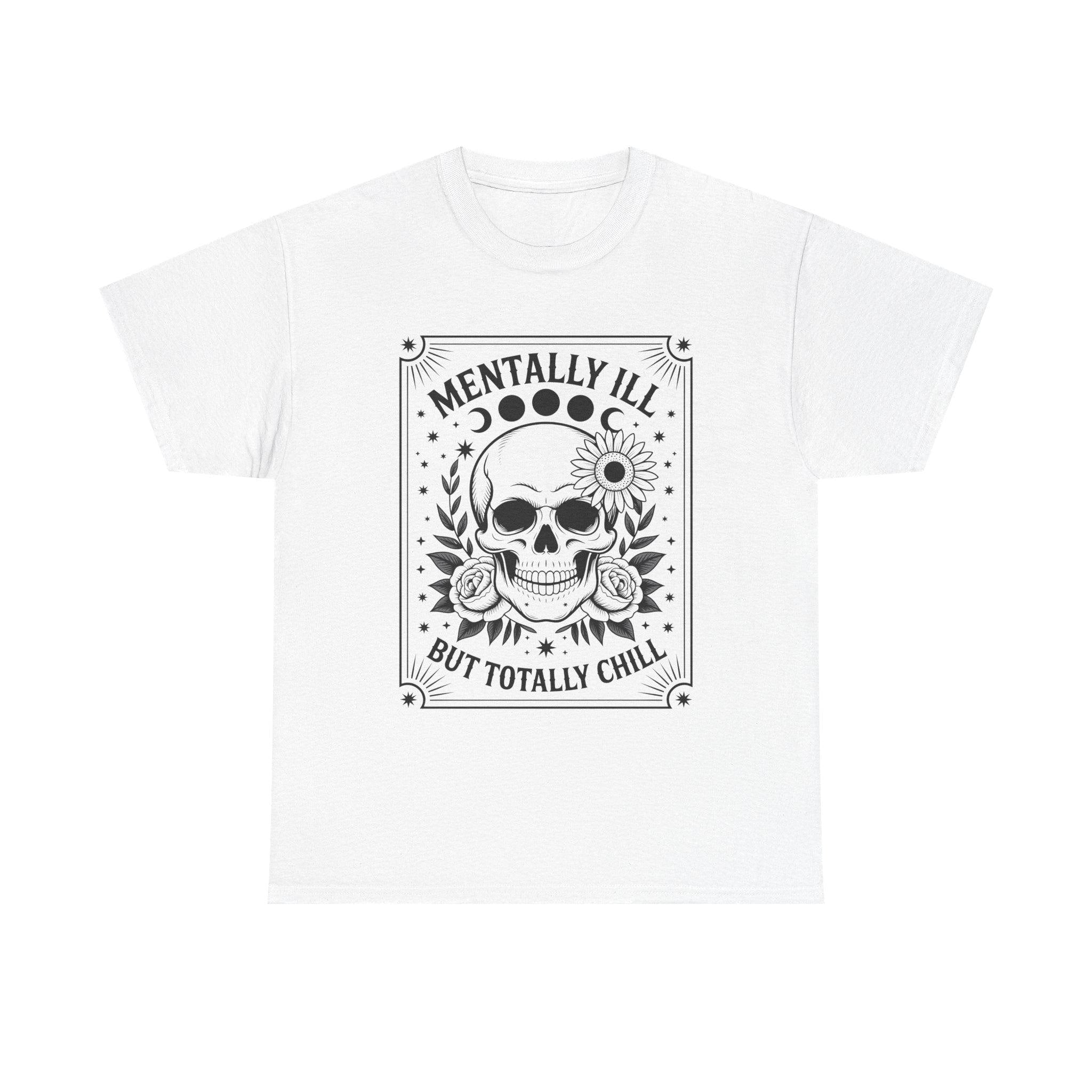 Mentally Ill But Totally Chill Skull Graphic Tee, Gothic Floral Moon Shirt
