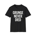 Grunge NEVER Died  T-Shirt | Band Tee, Typography Shirt