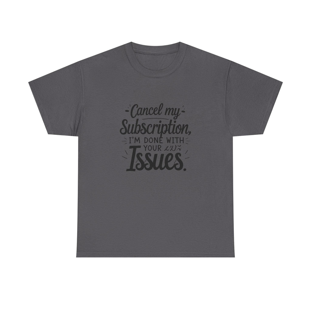 Cancel My Subscription T-Shirt, Sarcastic Introvert Humor Tee, Funny Quote Shirt
