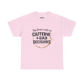 Caffeine & Bad Decisions Tee | Funny Coffee Quote Shirt,
