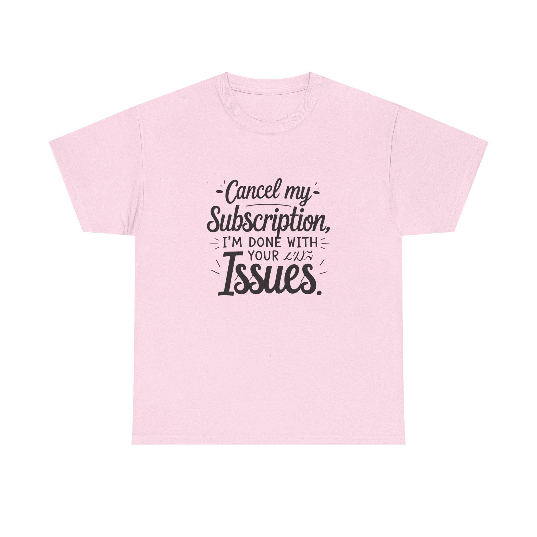 Cancel My Subscription T-Shirt, Sarcastic Introvert Humor Tee, Funny Quote Shirt