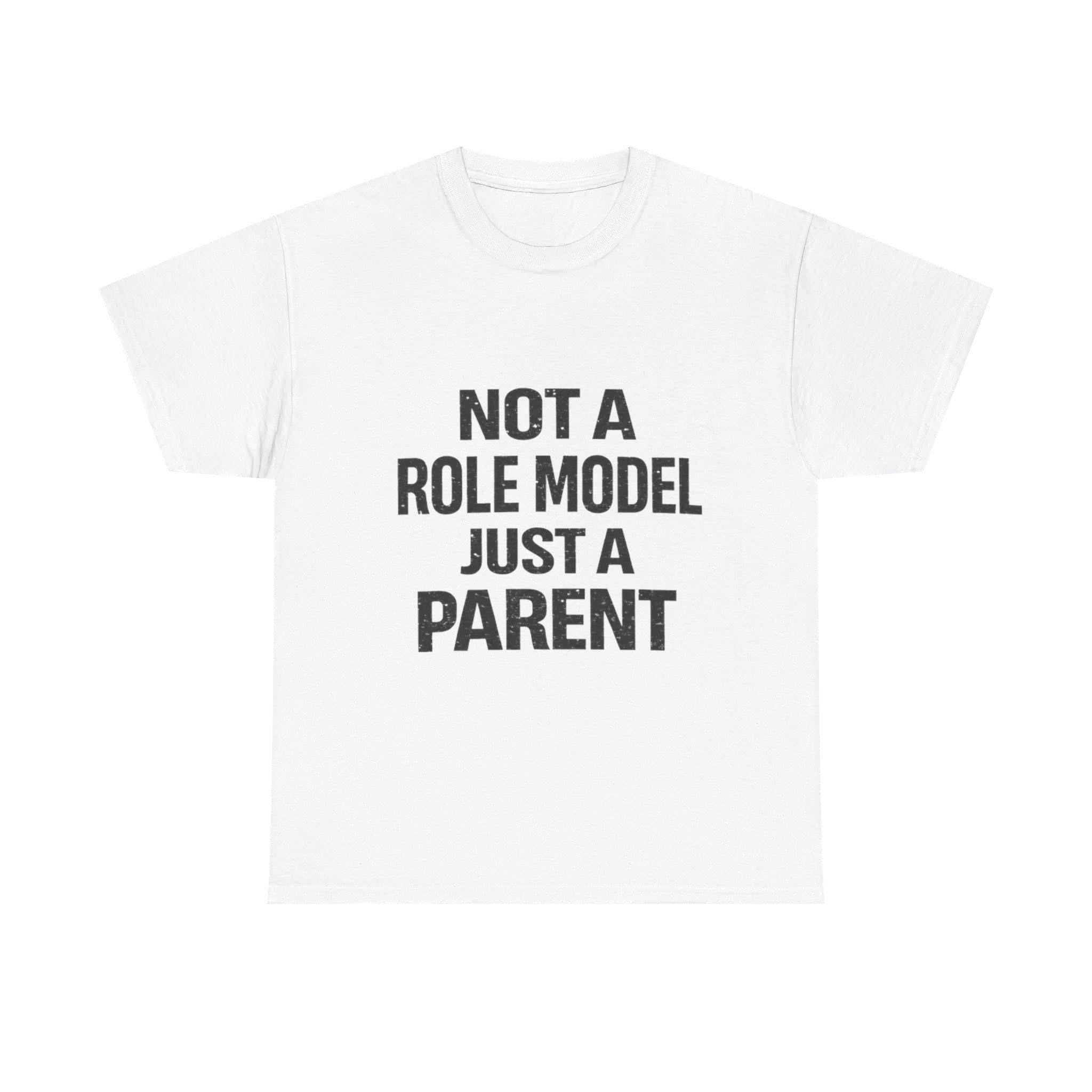 Not A Role Model Just A Parent T-Shirt | Parenting Quote Tee