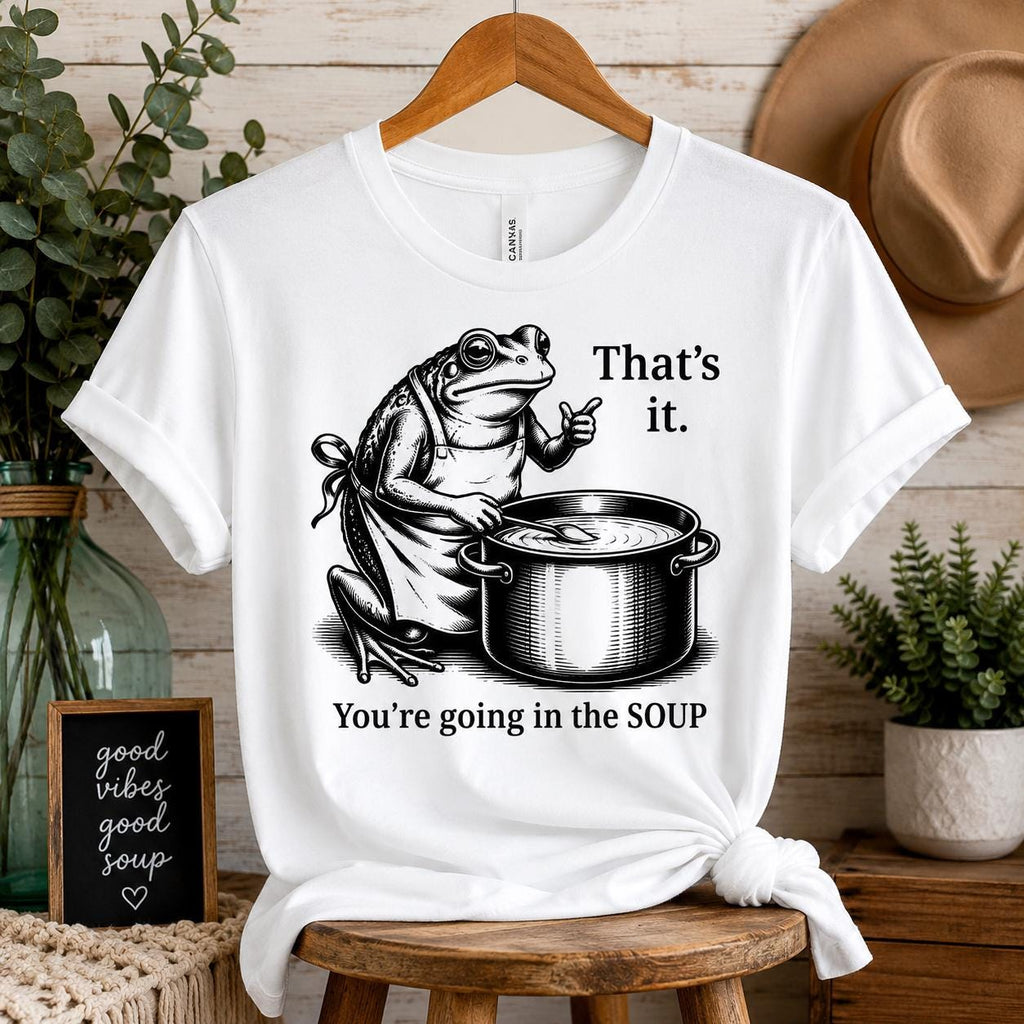Funny Frog Soup Shirt, That's It You're Going In The Soup T-Shirt, Viral Frog Meme Tee, Dark Humor Shirt, Funny Graphic Tee, Limited Edition