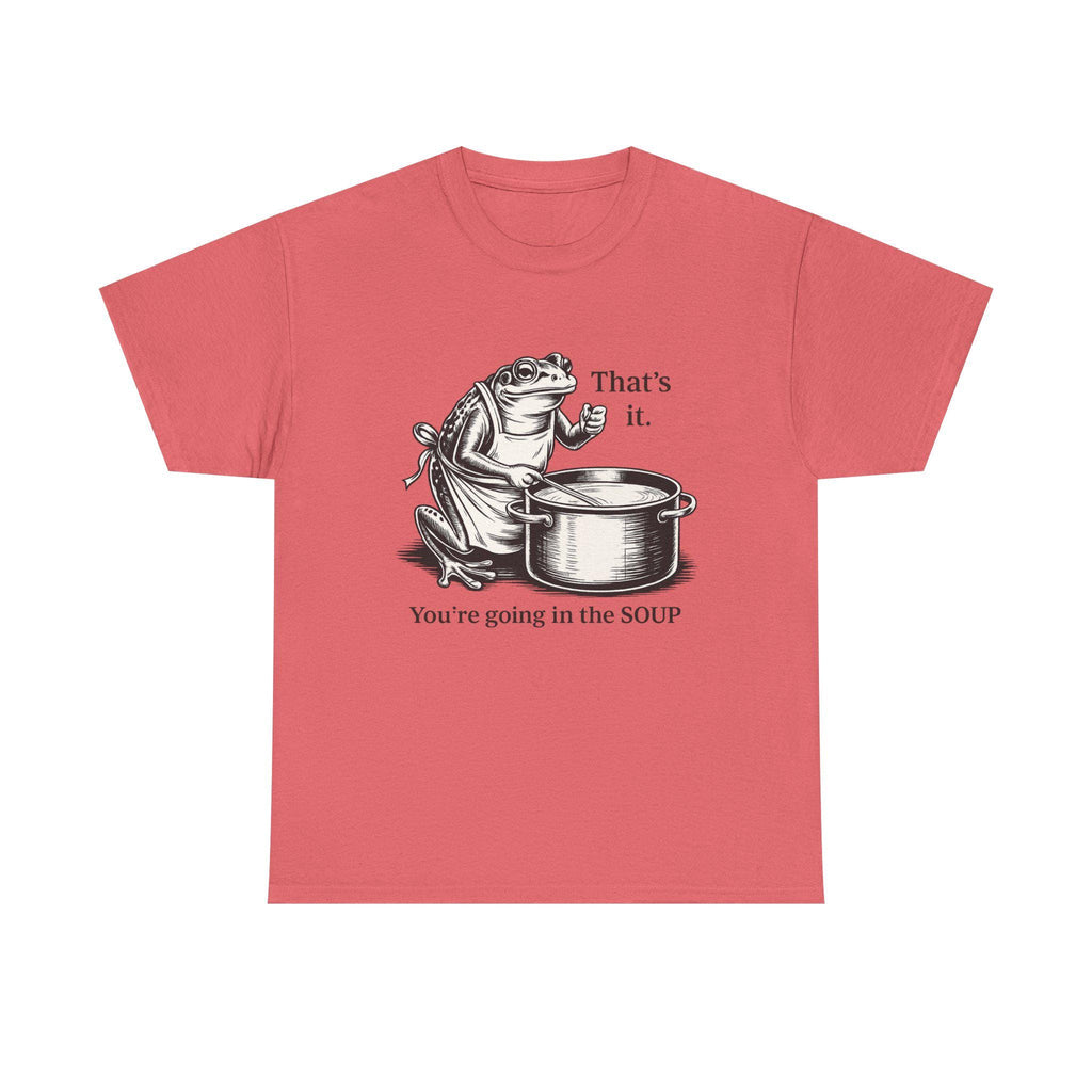 Funny Frog Soup Shirt, That's It You're Going In The Soup T-Shirt, Viral Frog Meme Tee, Dark Humor Shirt, Funny Graphic Tee, Limited Edition
