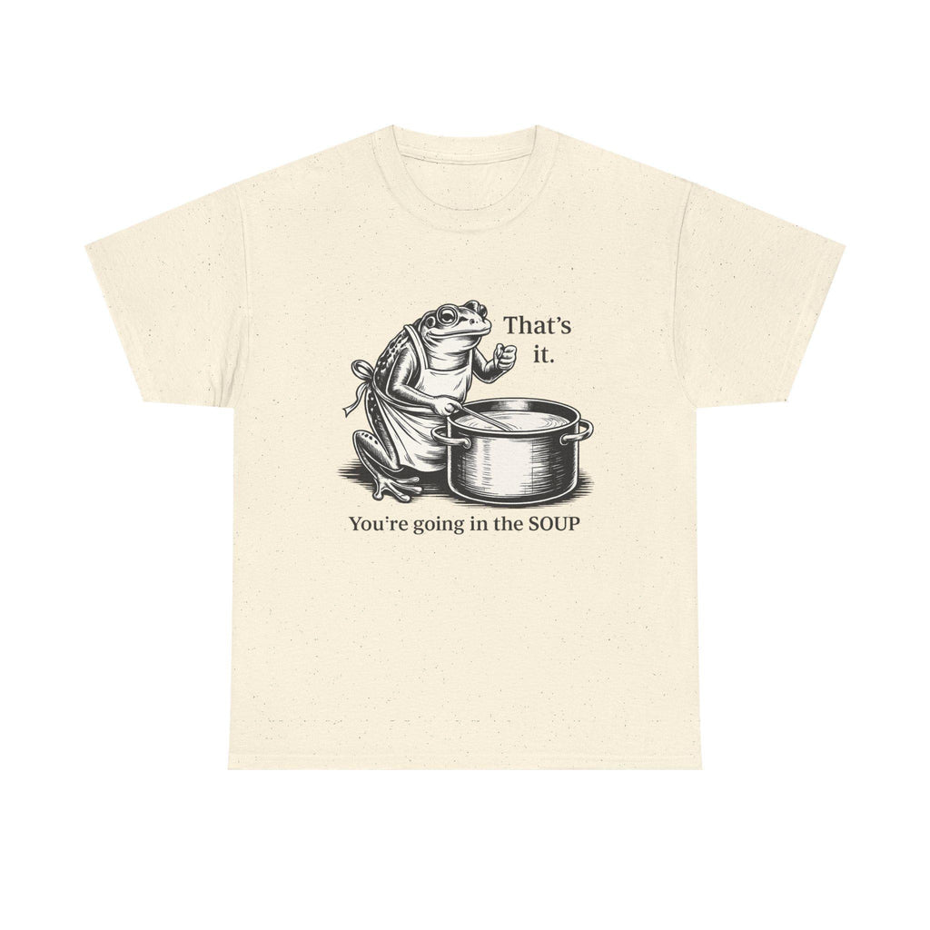 Funny Frog Soup Shirt, That's It You're Going In The Soup T-Shirt, Viral Frog Meme Tee, Dark Humor Shirt, Funny Graphic Tee, Limited Edition
