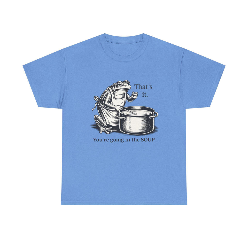 Funny Frog Soup Shirt, That's It You're Going In The Soup T-Shirt, Viral Frog Meme Tee, Dark Humor Shirt, Funny Graphic Tee, Limited Edition