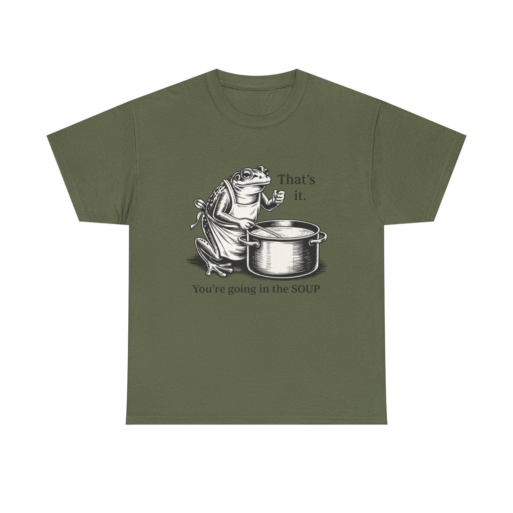 Funny Frog Soup Shirt, That's It You're Going In The Soup T-Shirt, Viral Frog Meme Tee, Dark Humor Shirt, Funny Graphic Tee, Limited Edition